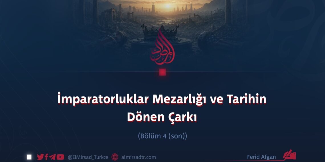 İmparatorluklar Mezarlığı ve Tarihin Dönen Çarkı