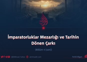 İmparatorluklar Mezarlığı ve Tarihin Dönen Çarkı