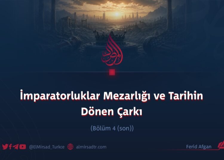 İmparatorluklar Mezarlığı ve Tarihin Dönen Çarkı
