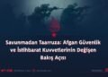 Savunmadan Taarruza: Afgan Güvenlik ve İstihbarat Kuvvetlerinin Değişen Bakış Açısı