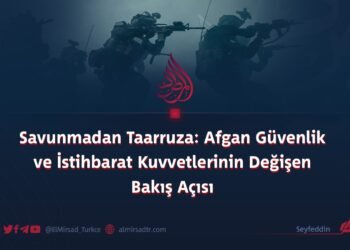 Savunmadan Taarruza: Afgan Güvenlik ve İstihbarat Kuvvetlerinin Değişen Bakış Açısı