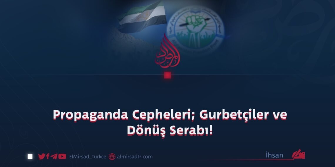 Propaganda Cepheleri; Gurbetçiler ve Dönüş Serabı!