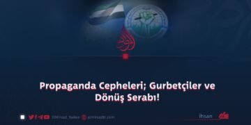 Propaganda Cepheleri; Gurbetçiler ve Dönüş Serabı!