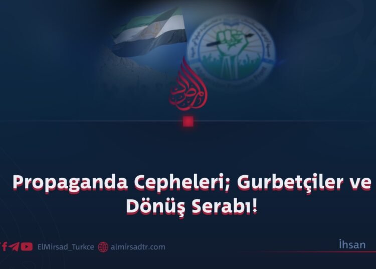Propaganda Cepheleri; Gurbetçiler ve Dönüş Serabı!