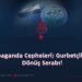 Propaganda Cepheleri; Gurbetçiler ve Dönüş Serabı!