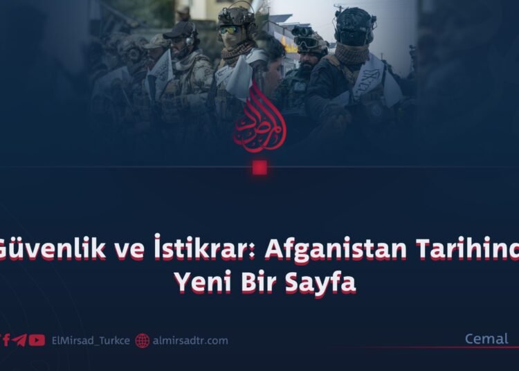 Güvenlik ve İstikrar: Afganistan Tarihinde Yeni Bir Sayfa