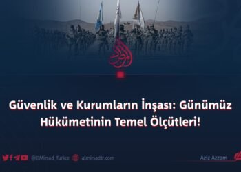 Güvenlik ve Kurumların İnşası: Günümüz Hükümetinin Temel Ölçütleri!