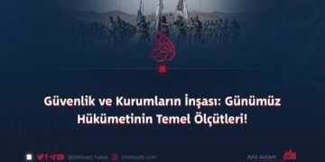 Güvenlik ve Kurumların İnşası: Günümüz Hükümetinin Temel Ölçütleri!