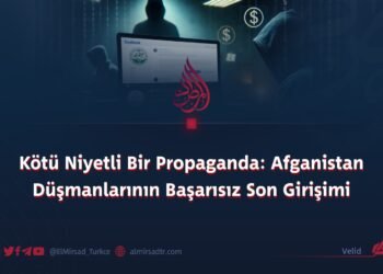 Kötü Niyetli Bir Propaganda: Afganistan Düşmanlarının Başarısız Son Girişimi