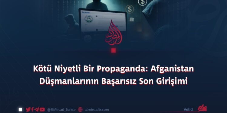 Kötü Niyetli Bir Propaganda: Afganistan Düşmanlarının Başarısız Son Girişimi