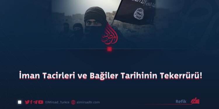 İman Tacirleri ve Bağiler Tarihinin Tekerrürü!