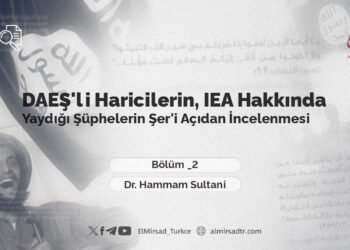 DAEŞ’li Haricilerin, IEA Hakkında Yaydığı Şüphelerin Şer’i Açıdan İncelenmesi