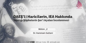 DAEŞ’li Haricilerin, IEA Hakkında Yaydığı Şüphelerin Şer’i Açıdan İncelenmesi