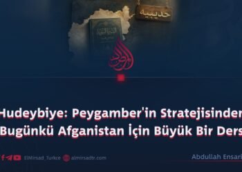 Hudeybiye: Peygamber’in Stratejisinden Bugünkü Afganistan İçin Büyük Bir Ders