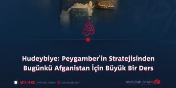 Hudeybiye: Peygamber’in Stratejisinden Bugünkü Afganistan İçin Büyük Bir Ders
