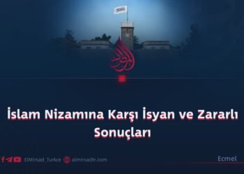 İslam Nizamına Karşı İsyan ve Zararlı Sonuçları