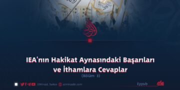 IEA’nın Hakikat Aynasındaki Başarıları ve İthamlara Cevaplar   Bölüm 3