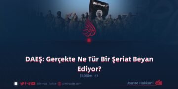 DAEŞ: Gerçekte Ne Tür Bir Şeriat Beyan Ediyor?  Bölüm 6