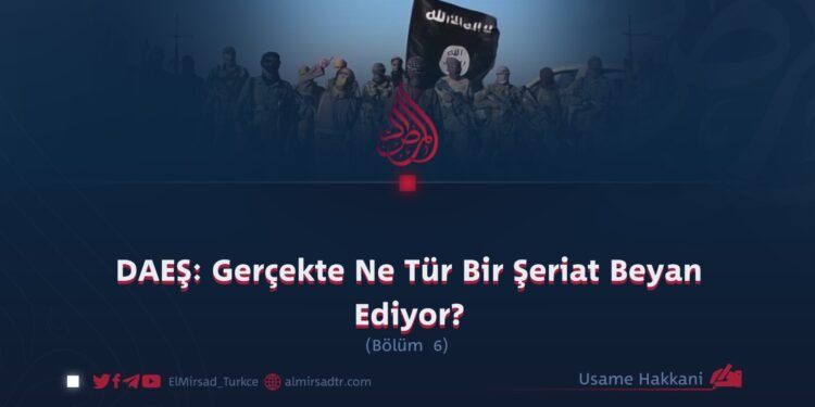 DAEŞ: Gerçekte Ne Tür Bir Şeriat Beyan Ediyor?  Bölüm 6