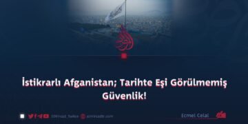 İstikrarlı Afganistan; Tarihte Eşi Görülmemiş Güvenlik!