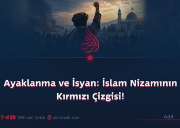 Ayaklanma ve İsyan: İslam Nizamının Kırmızı Çizgisi!