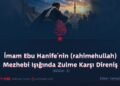 İmam Ebu Hanife’nin (rahimehullah) Mezhebi Işığında Zulme Karşı Direniş  Bölüm 2