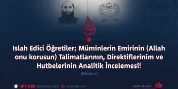 Islah Edici Öğretiler; Müminlerin Emirinin (Allah onu korusun) Talimatlarının, Direktiflerinim ve Hutbelerinin Analitik İncelemesi!