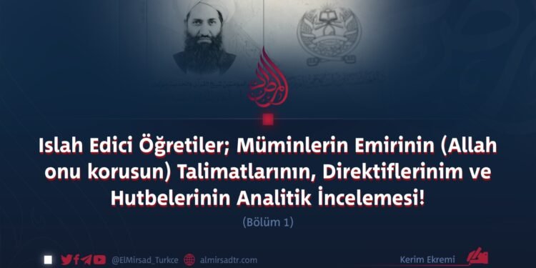 Islah Edici Öğretiler; Müminlerin Emirinin (Allah onu korusun) Talimatlarının, Direktiflerinim ve Hutbelerinin Analitik İncelemesi!