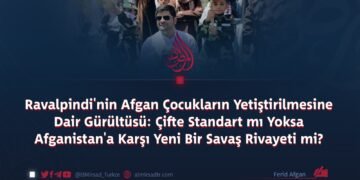 Ravalpindi’nin Afgan Çocukların Yetiştirilmesine Dair Gürültüsü: Çifte Standart mı Yoksa Afganistan’a Karşı Yeni Bir Savaş Rivayeti mi?