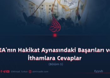IEA’nın Hakikat Aynasındaki Başarıları ve İthamlara Cevaplar   Bölüm 5