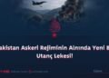 Pakistan Askeri Rejiminin Alnında Yeni Bir Utanç Lekesi!