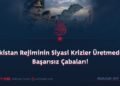 Pakistan Rejiminin Siyasi Krizler Üretmedeki Başarısız Çabaları!