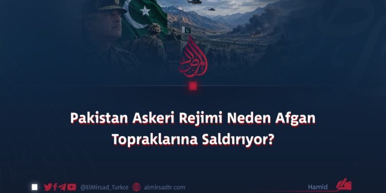 Pakistan Askeri Rejimi Neden Afgan Topraklarına Saldırıyor?