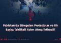 Pakistan’da Süregelen Protestolar ve Bir Başka Tehlikeli Adım Atma İhtimali!