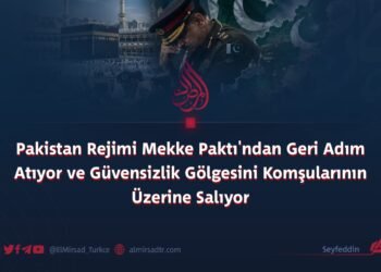 Pakistan Rejimi Mekke Paktı’ndan Geri Adım Atıyor ve Güvensizlik Gölgesini Komşularının Üzerine Salıyor