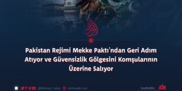 Pakistan Rejimi Mekke Paktı’ndan Geri Adım Atıyor ve Güvensizlik Gölgesini Komşularının Üzerine Salıyor
