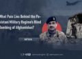 Pakistan Askeri Rejimini Afganistan’a Yönelik Gelişigüzel Bombardımana İten Arkadaki Hangi Istırapdır?