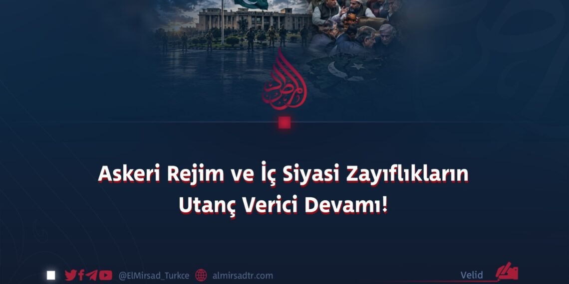 Askeri Rejim ve İç Siyasi Zayıflıkların Utanç Verici Devamı!