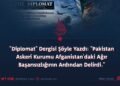 “Diplomat” Dergisi Şöyle Yazdı: “Pakistan Askeri Kurumu Afganistan’daki Ağır Başarısızlığının Ardından Delirdi.”