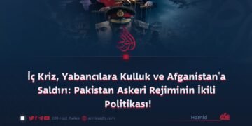 İç Kriz, Yabancılara Kulluk ve Afganistan’a Saldırı: Pakistan Askeri Rejiminin İkili Politikası!