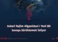 Askeri Rejim Afganistan’ı Yeni Bir Savaşa Sürüklemek İstiyor