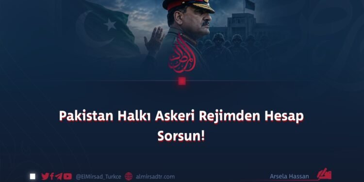 Pakistan Halkı Askeri Rejimden Hesap Sorsun!