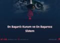 En Başarılı Kurum ve En Başarısız Sistem