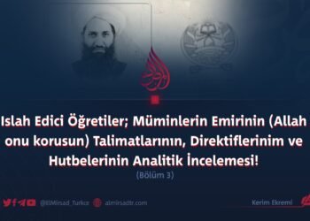 Islah Edici Öğretiler; Müminlerin Emirinin (Allah onu korusun) Talimatlarının, Direktiflerinim ve Hutbelerinin Analitik İncelemesi!