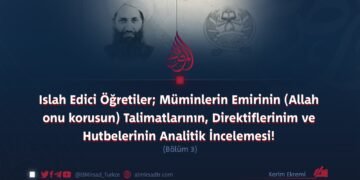 Islah Edici Öğretiler; Müminlerin Emirinin (Allah onu korusun) Talimatlarının, Direktiflerinim ve Hutbelerinin Analitik İncelemesi!