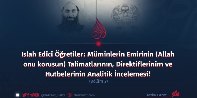 Islah Edici Öğretiler; Müminlerin Emirinin (Allah onu korusun) Talimatlarının, Direktiflerinim ve Hutbelerinin Analitik İncelemesi!