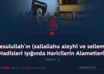 Resulullah’ın (sallallahu aleyhi ve sellem) Hadisleri Işığında Haricilerin Alametleri   Bölüm 1