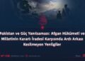 Pakistan ve Güç Yanılsaması: Afgan Hükümeti ve Milletinin Kararlı İradesi Karşısında Ardı Arkası Kesilmeyen Yenilgiler