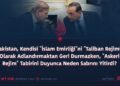 Pakistan, Kendisi “İslam Emirliği”ni “Taliban Rejimi” Olarak Adlandırmaktan Geri Durmazken, “Askeri Rejim” Tabirini Duyunca Neden Sabrını Yitirdi?