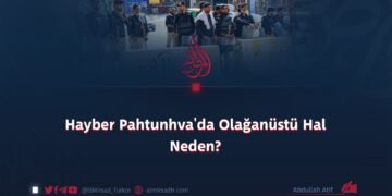 Hayber Pahtunhva’da Olağanüstü Hal Neden?